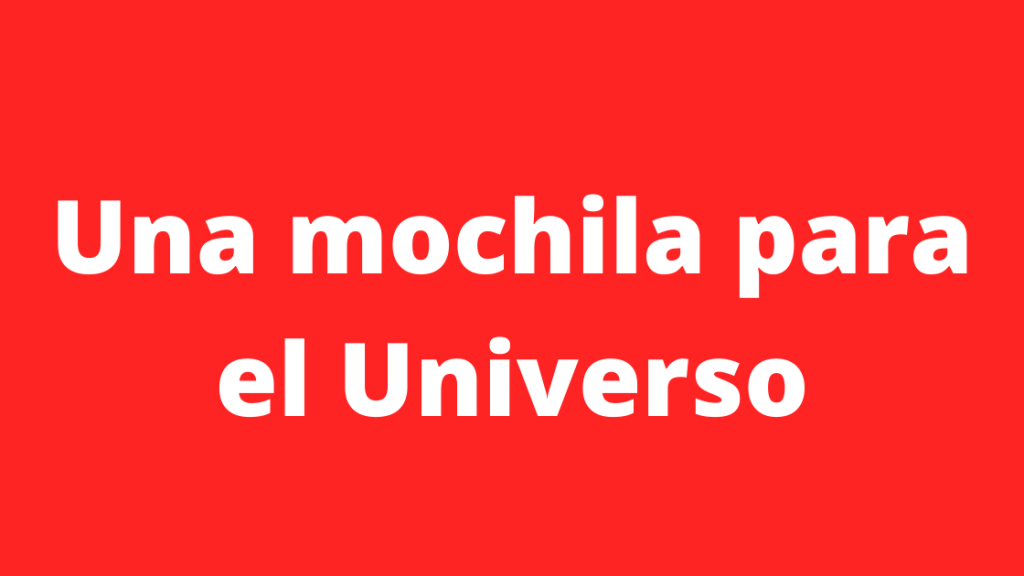 Una mochila para el&nbsp;Universo