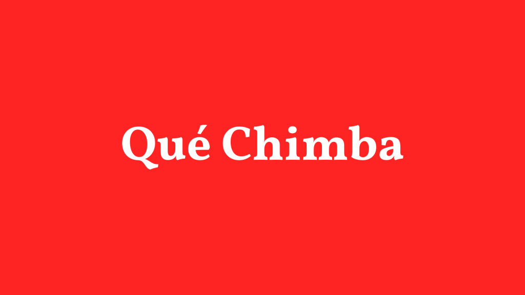 Qué Chimba