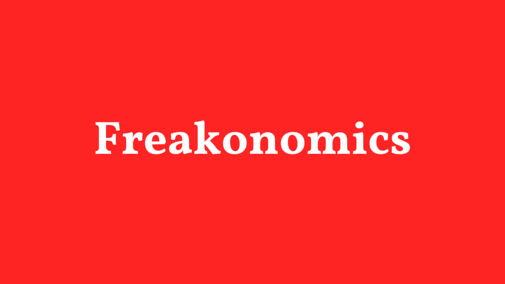 Freakonomics Pt 2